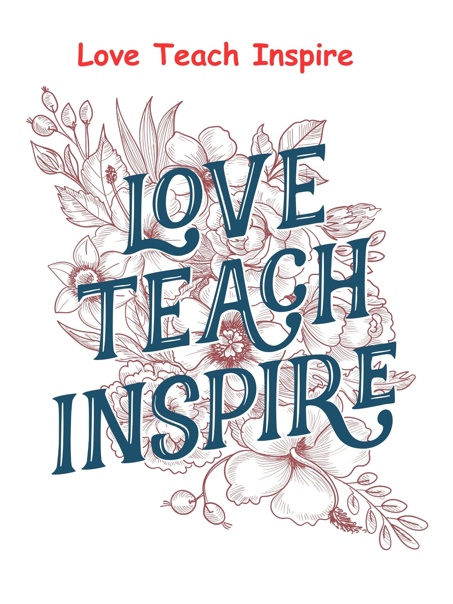 Love Teach Inspire T-shirt - Short Sleeved