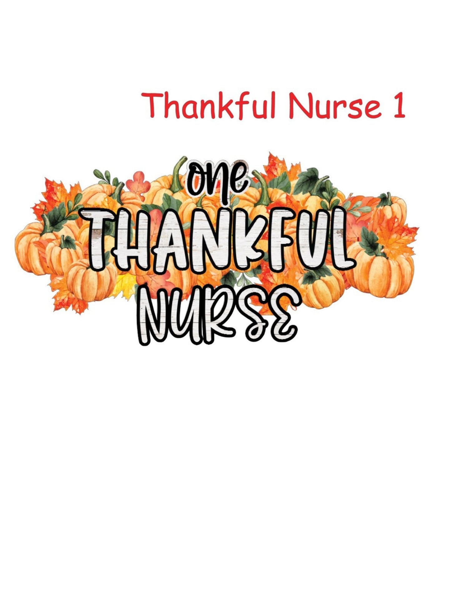 Thankful Nurse 1 T-shirt - Short Sleeved
